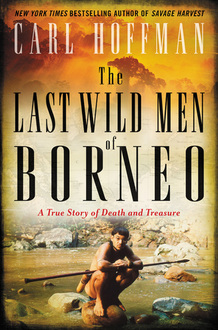 The Last Wild Men of Borneo Is a must read.